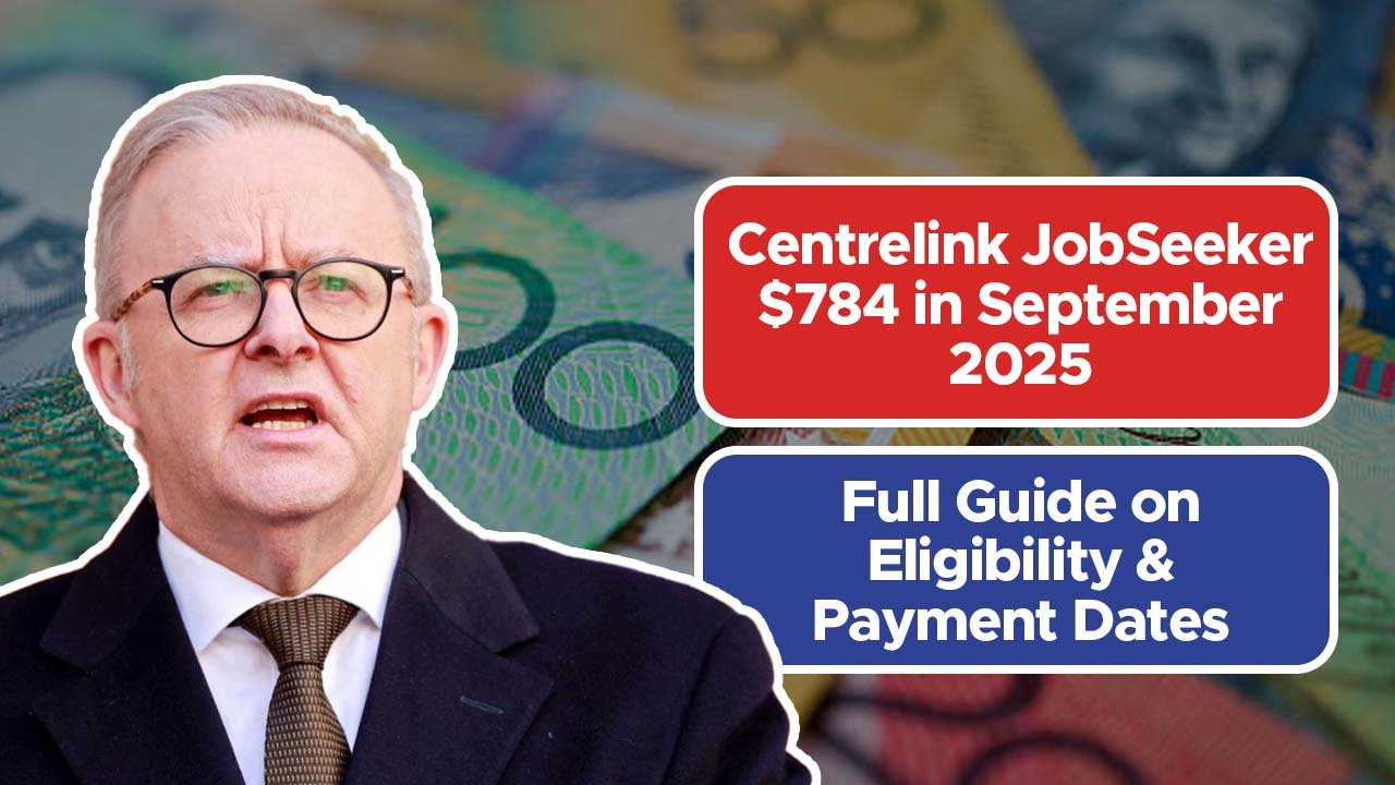 Centrelink JobSeeker $784 in September 2025 – Full Guide on Eligibility & Payment Dates