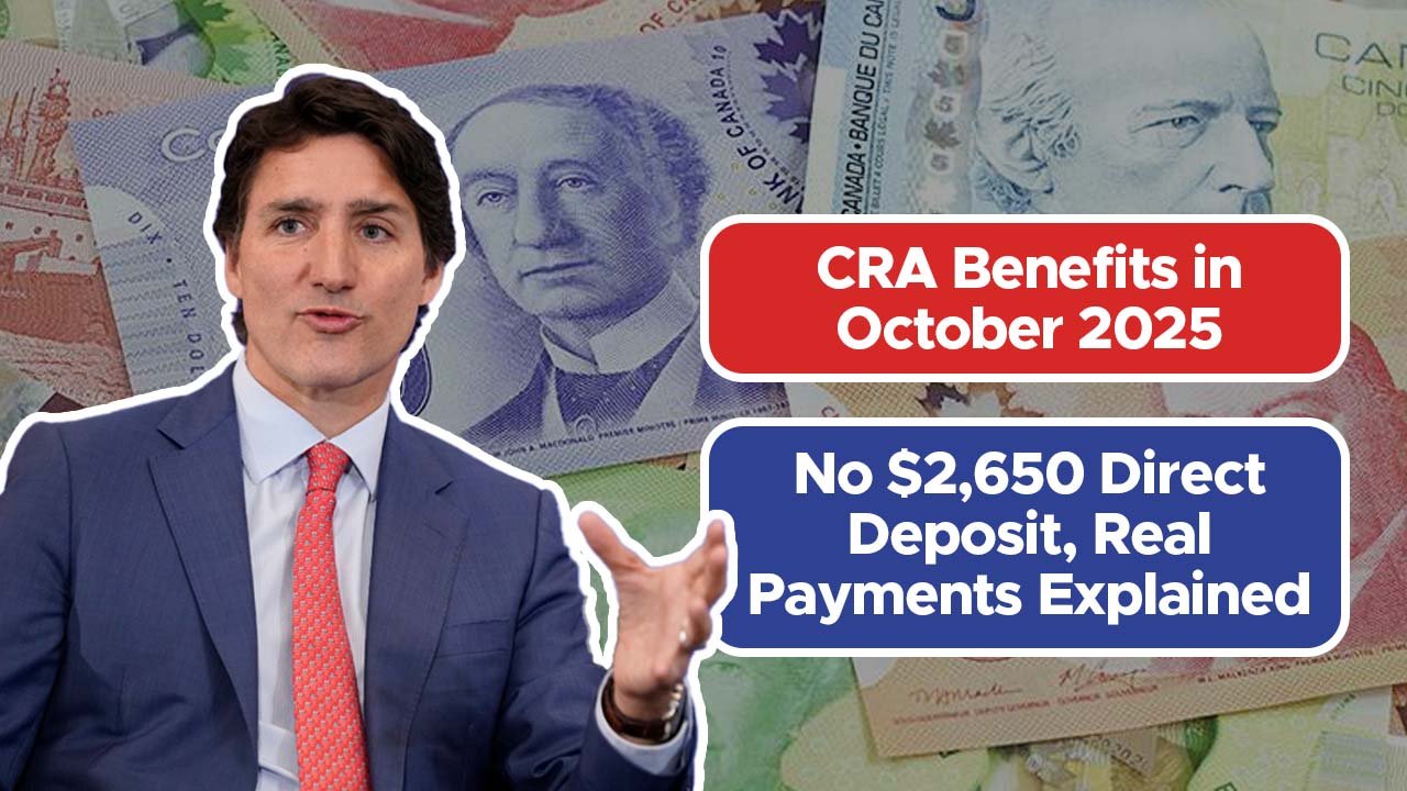 CRA Benefits in October 2025: No $2,650 Direct Deposit, Real Payments Explained