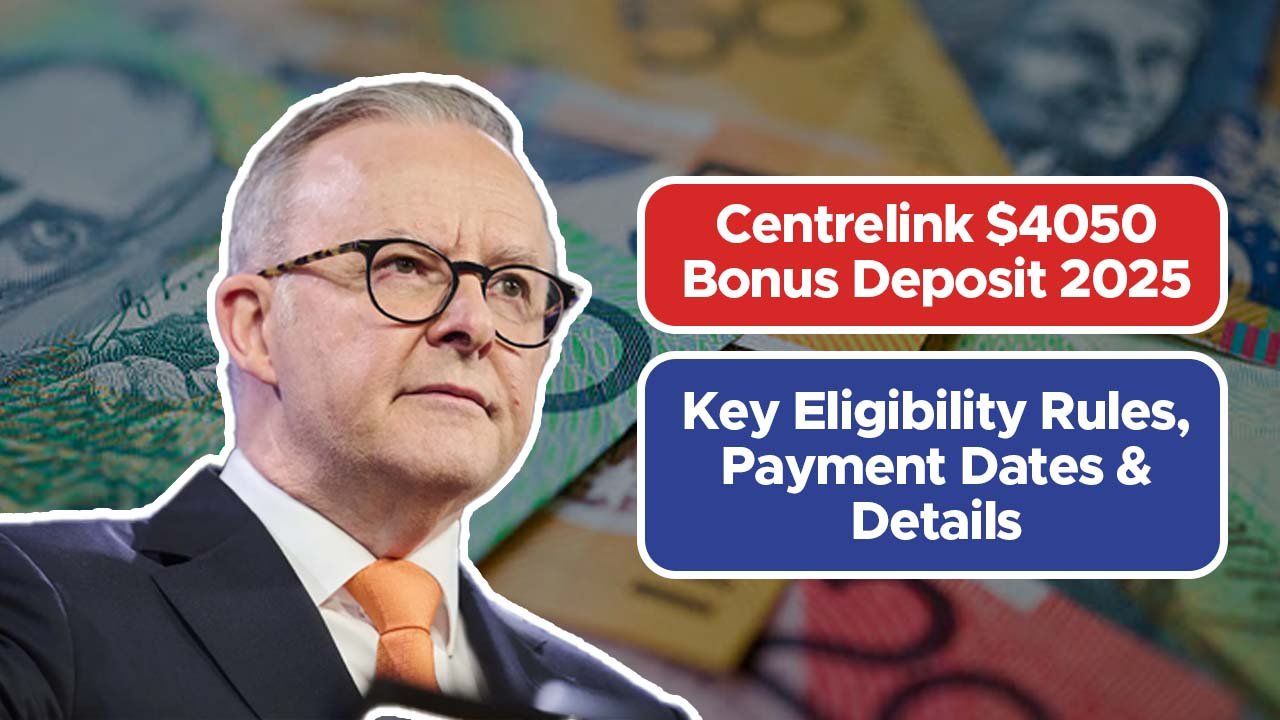 Centrelink $4050 Bonus Deposit 2025 – Key Eligibility Rules, Payment Dates & Details