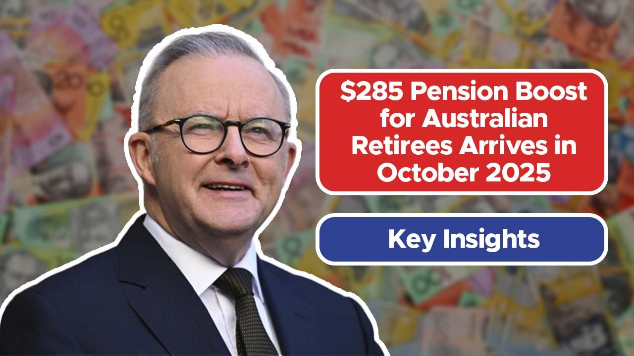 $285 Pension Boost for Australian Retirees Arrives in October 2025: Key Insights