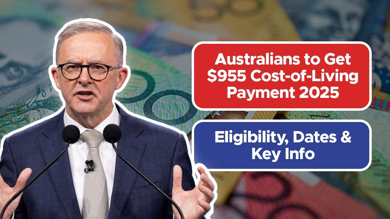 Australians to Get $955 Cost-of-Living Payment 2025 – Eligibility, Dates & Key Info