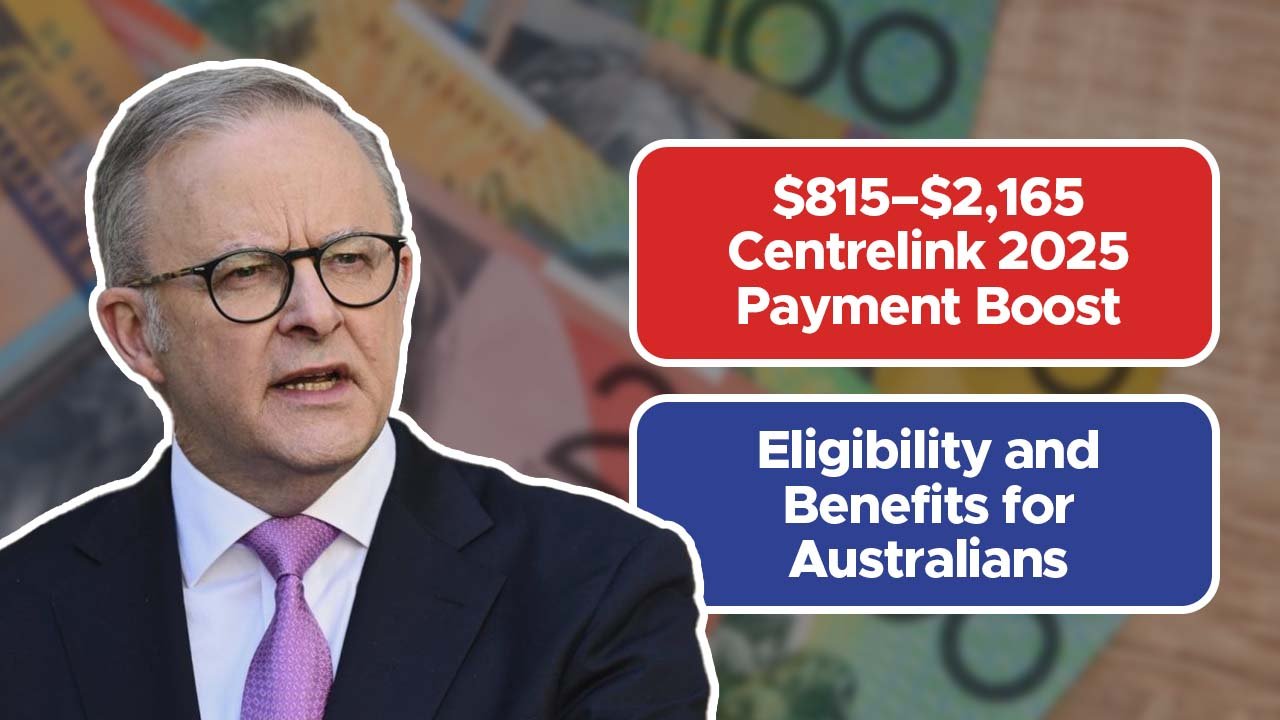 $815–$2,165 Centrelink 2025 Payment Boost: Eligibility and Benefits for Australians