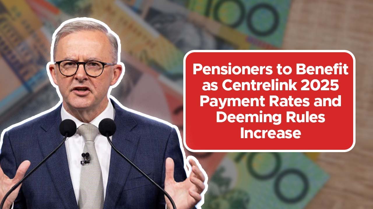 Pensioners to Benefit as Centrelink 2025 Payment Rates and Deeming Rules Increase