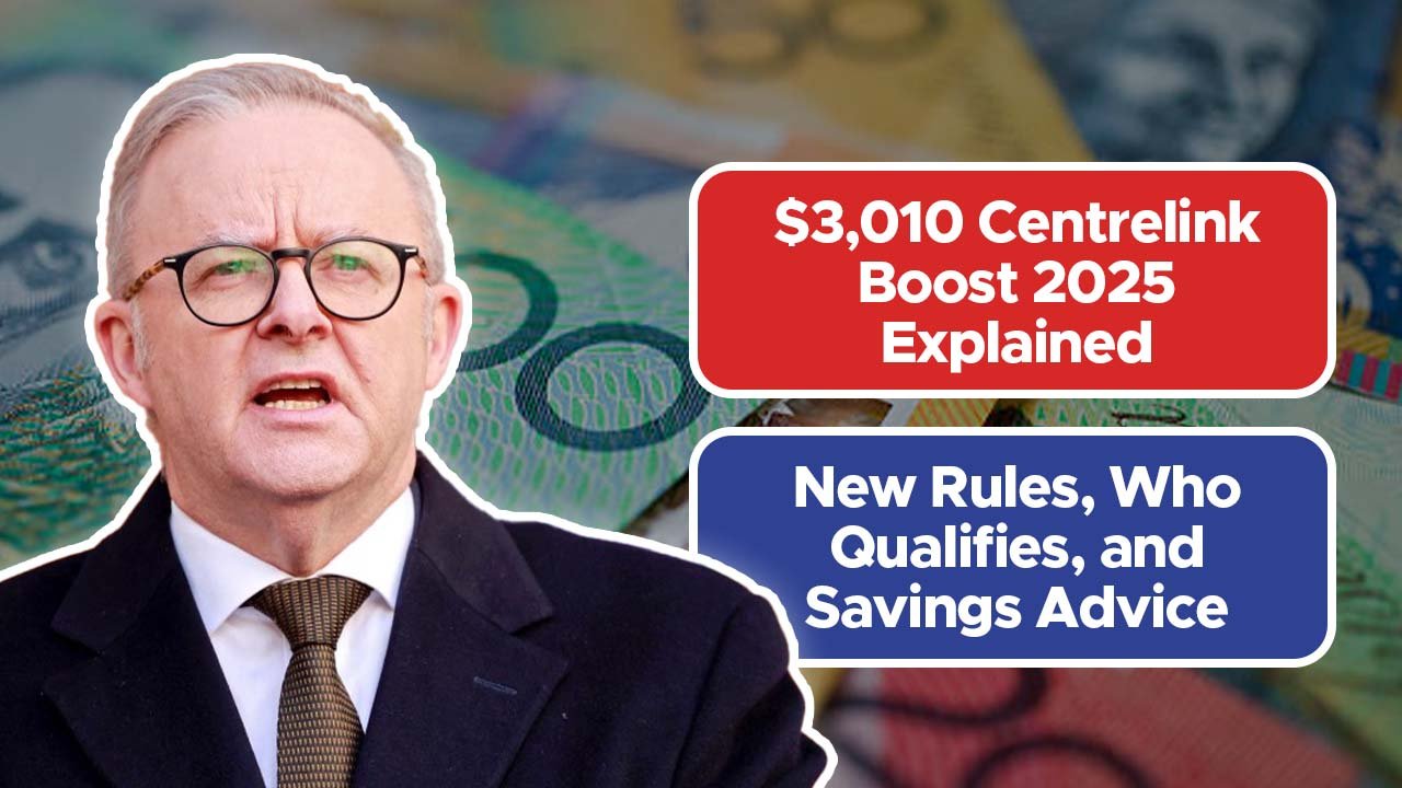 $3,010 Centrelink Boost 2025 Explained: New Rules, Who Qualifies, and Savings Advice