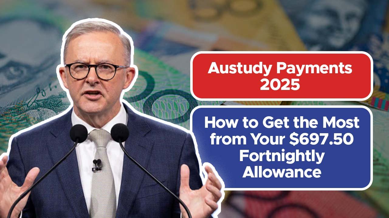 Austudy Payments 2025: How to Get the Most from Your $697.50 Fortnightly Allowance