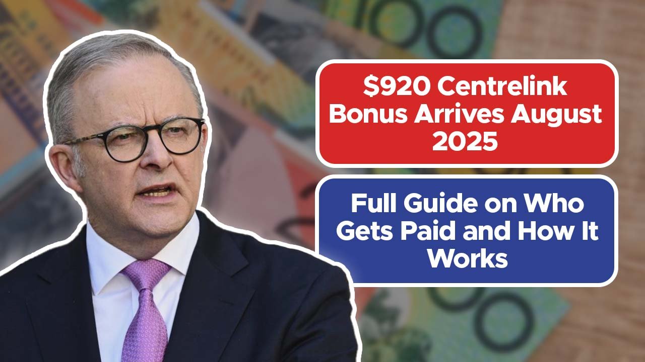 $920 Centrelink Bonus Arrives August 2025: Full Guide on Who Gets Paid and How It Works