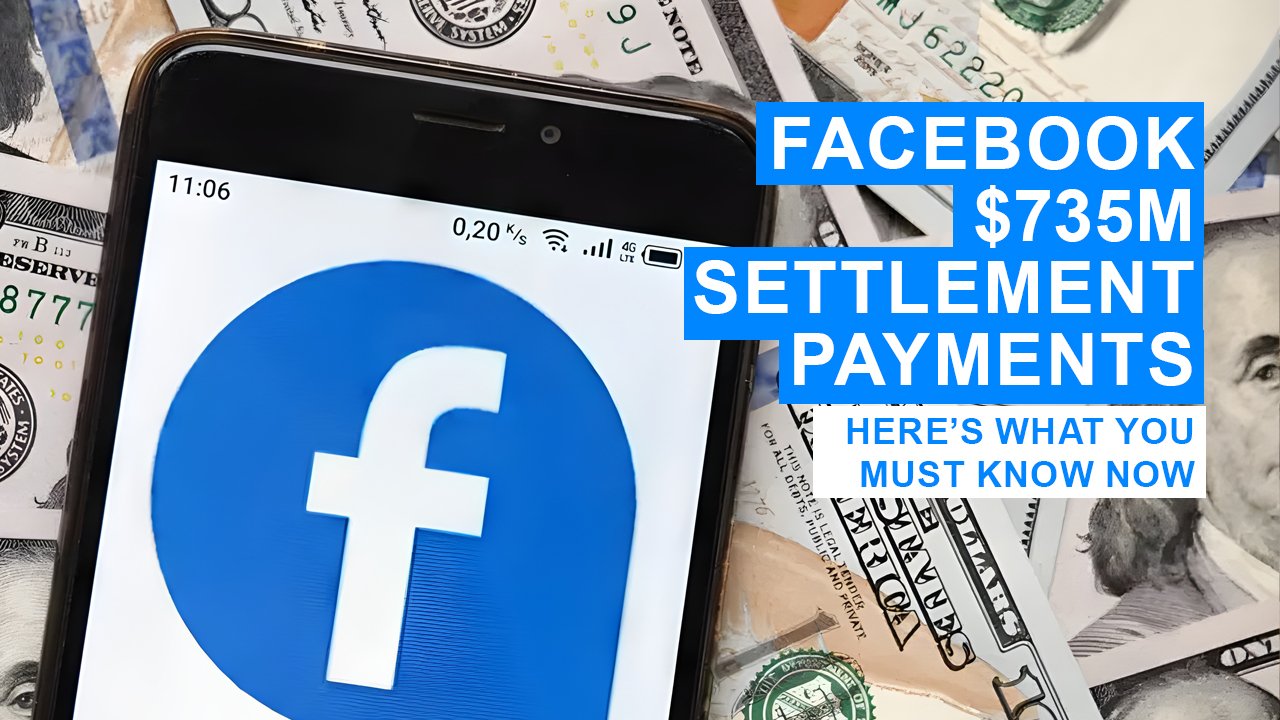 Facebook $735M Settlement Payments Rolling Out – Here’s What You Must Know Now