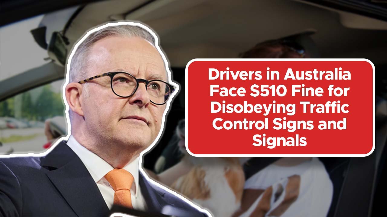 Drivers in Australia Face $510 Fine for Disobeying Traffic Control Signs and Signals