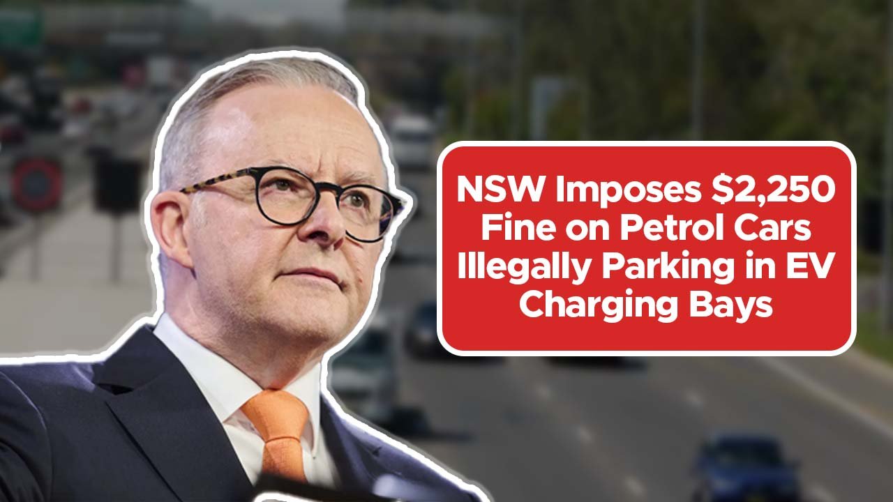 NSW Imposes $2,250 Fine on Petrol Cars Illegally Parking in EV Charging Bays