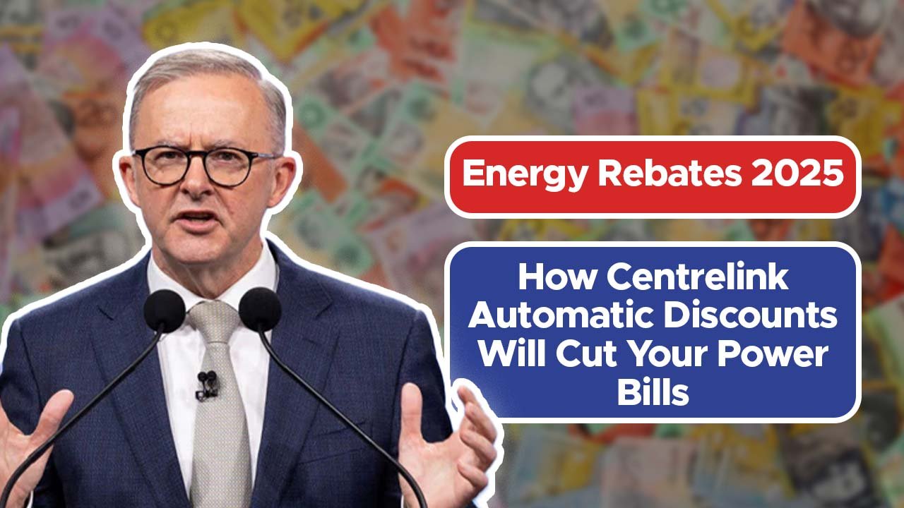 Energy Rebates 2025: How Centrelink Automatic Discounts Will Cut Your Power Bills