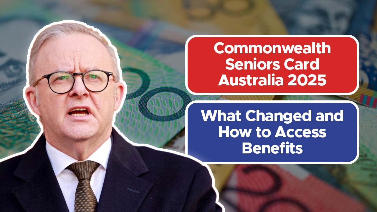 Commonwealth Seniors Card Australia 2025 – What Changed and How to Access Benefits