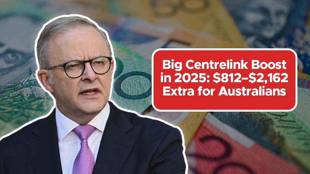 Big Centrelink Boost in 2025: $812–$2,162 Extra for Australians – Who Qualifies?